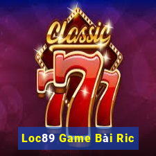 Loc89 Game Bài Ric