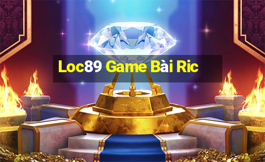 Loc89 Game Bài Ric