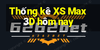 Thống kê XS Max 3D hôm nay