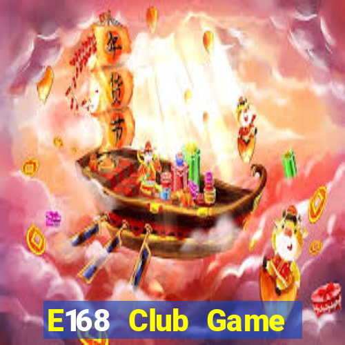 E168 Club Game Bài Hay