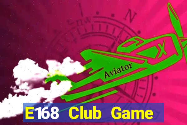 E168 Club Game Bài Hay