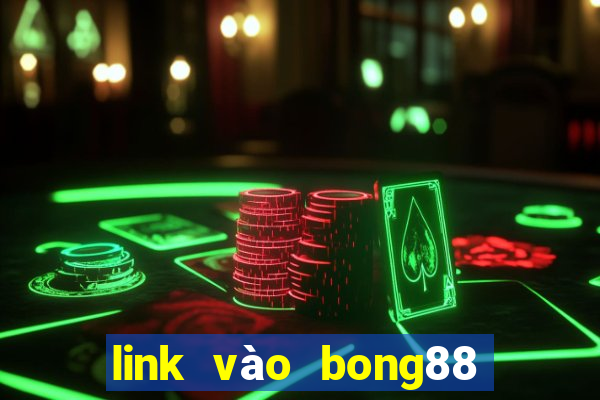 link vào bong88 mới nhất