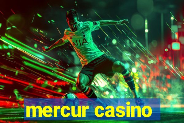 mercur casino