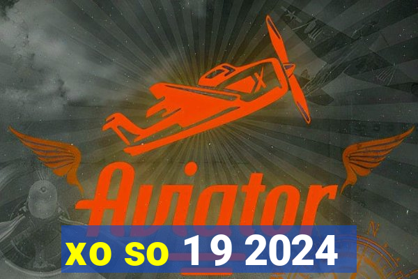 xo so 1 9 2024