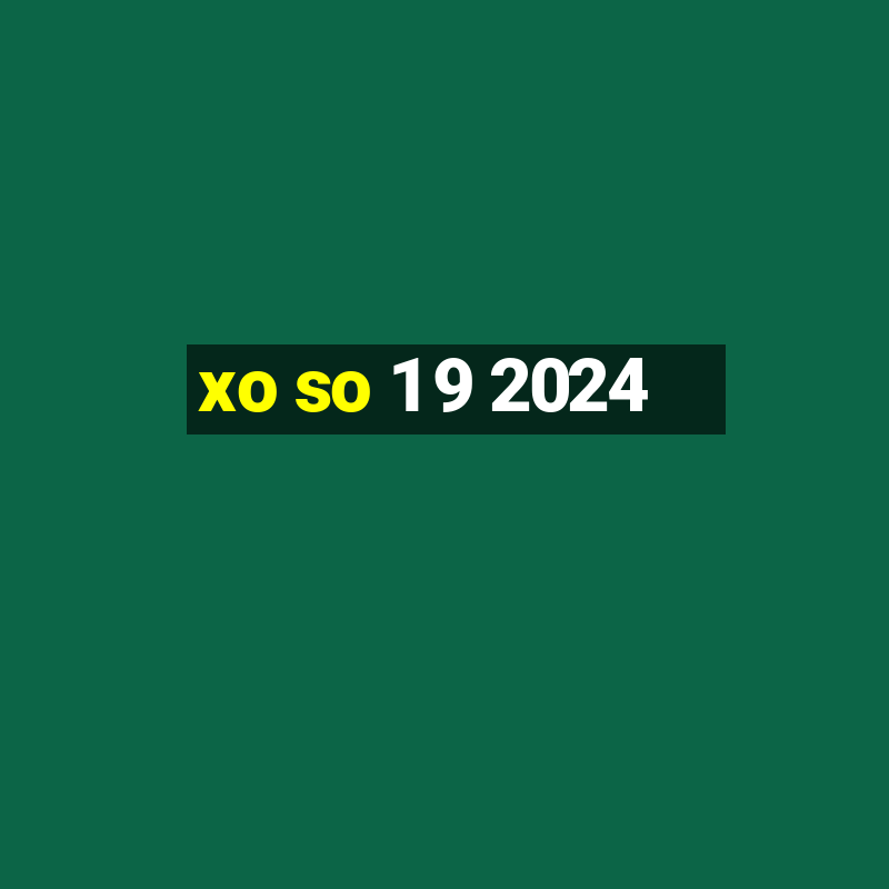 xo so 1 9 2024