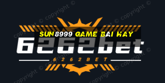 Sun8999 Game Bài Hay