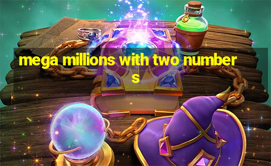 mega millions with two numbers