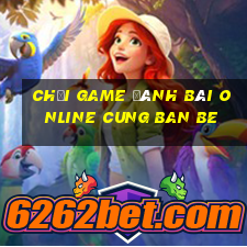 chơi game đánh bài online cung ban be