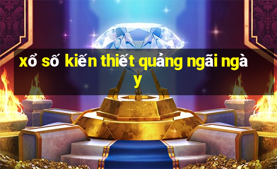 xổ số kiến thiết quảng ngãi ngày