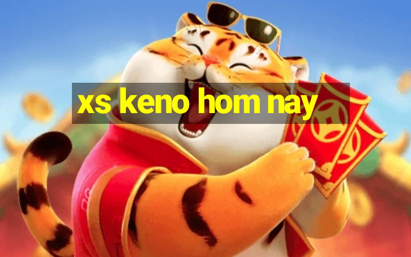 xs keno hom nay