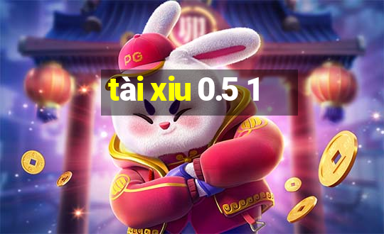 tài xiu 0.5 1