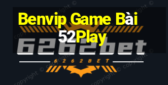 Benvip Game Bài 52Play