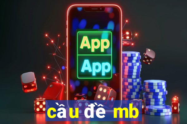 cầu đề mb