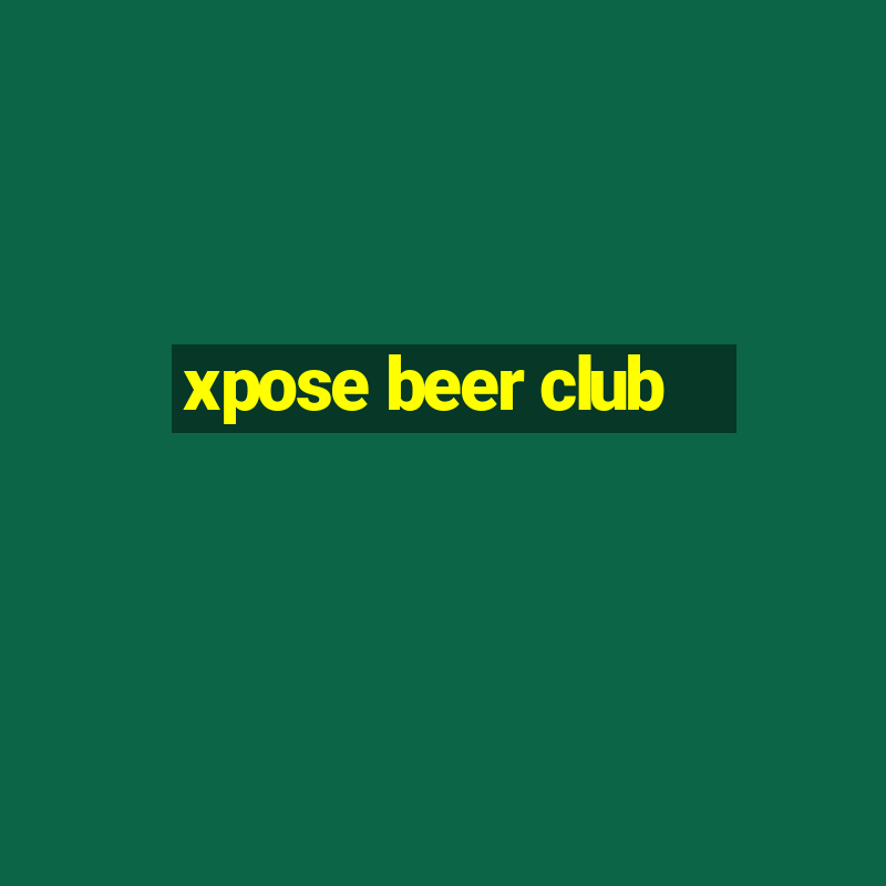 xpose beer club