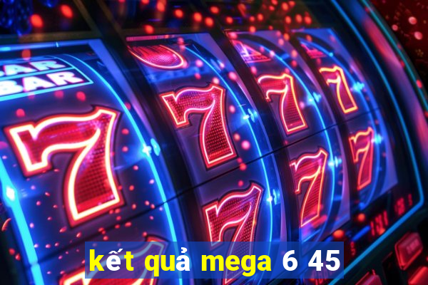 kết quả mega 6 45