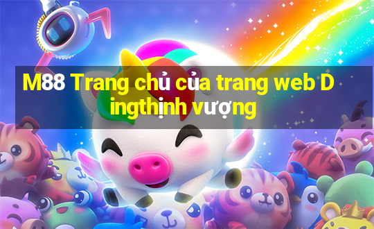 M88 Trang chủ của trang web Dingthịnh vượng