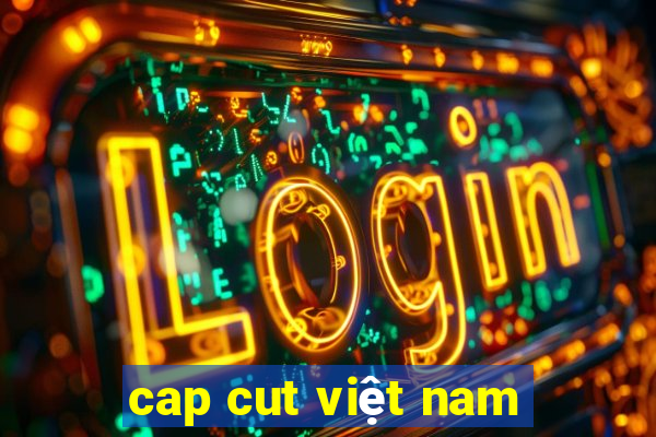 cap cut việt nam