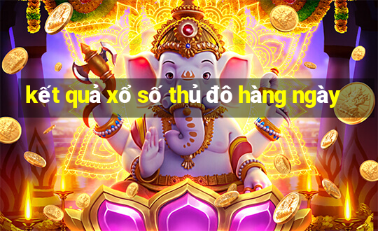 kết quả xổ số thủ đô hàng ngày