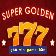 g88 vin game bắn cá nổ hũ