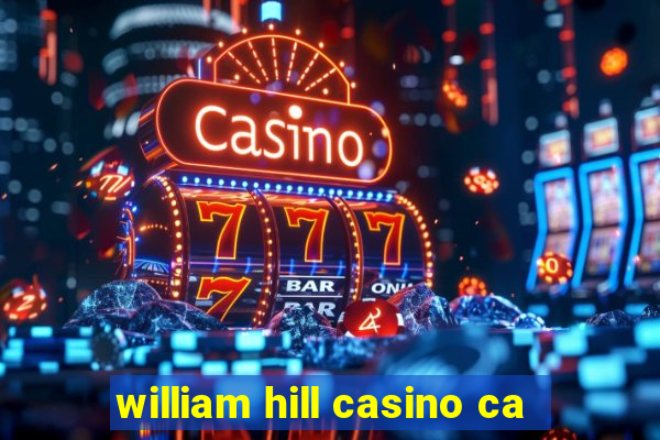 william hill casino ca