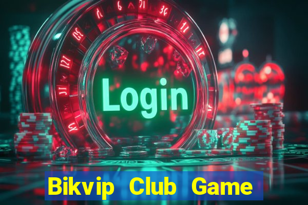 Bikvip Club Game Bài Rikvip