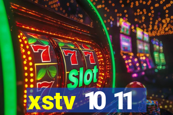 xstv 10 11