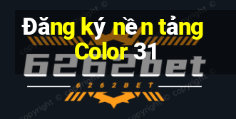 Đăng ký nền tảng Color 31