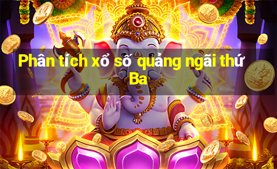 Phân tích xổ số quảng ngãi thứ Ba