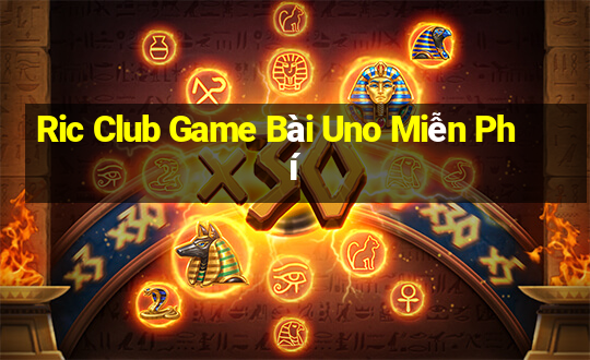 Ric Club Game Bài Uno Miễn Phí