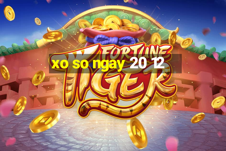 xo so ngay 20 12