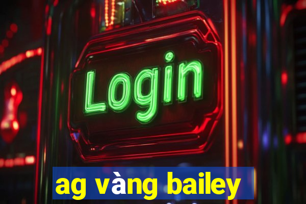 ag vàng bailey