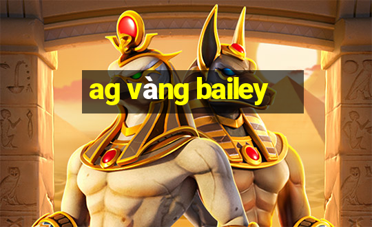 ag vàng bailey