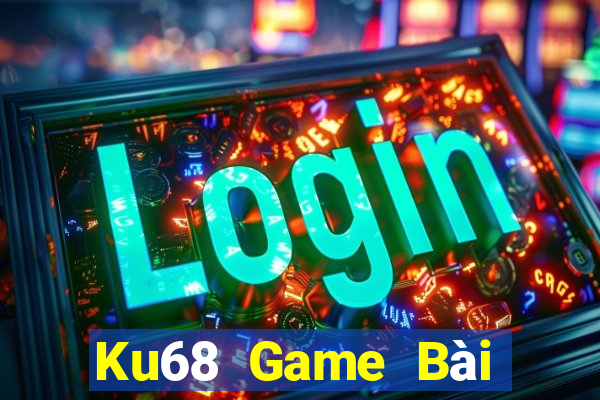 Ku68 Game Bài Tiền Thật