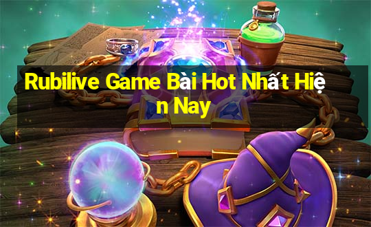 Rubilive Game Bài Hot Nhất Hiện Nay