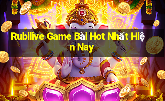 Rubilive Game Bài Hot Nhất Hiện Nay