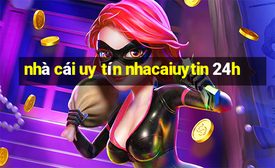 nhà cái uy tín nhacaiuytin 24h