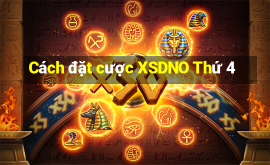 Cách đặt cược XSDNO Thứ 4