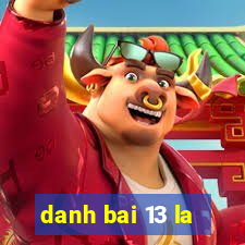 danh bai 13 la