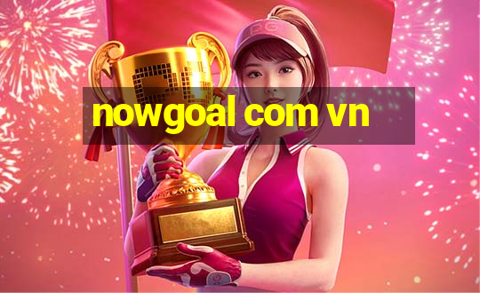 nowgoal com vn