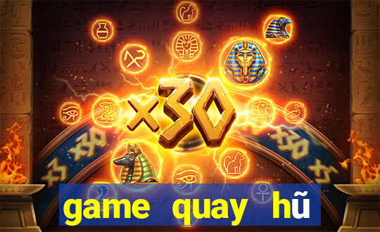 game quay hũ đổi thưởng uy tín 2022