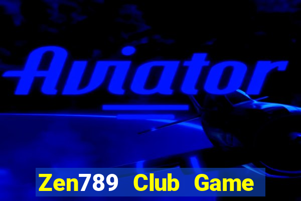 Zen789 Club Game Bài Nhất Vip