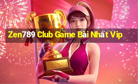 Zen789 Club Game Bài Nhất Vip