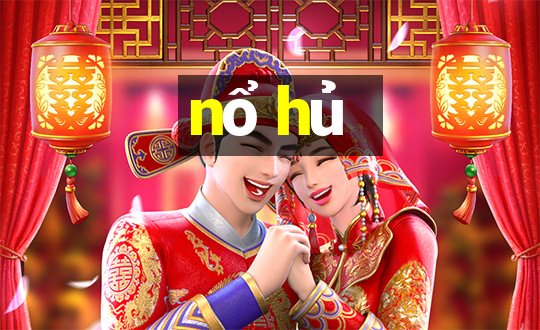 nổ hủ