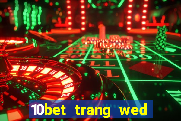 10bet trang wed dự phòng