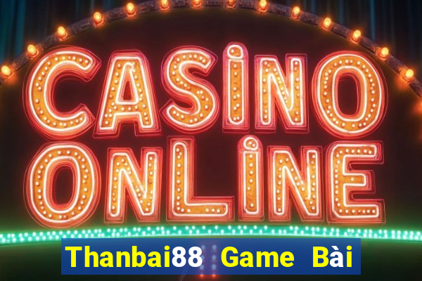 Thanbai88 Game Bài 1 Đổi 1