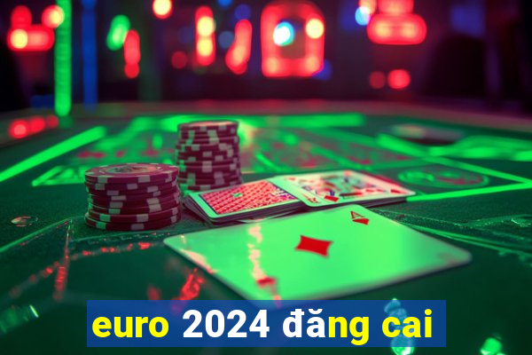 euro 2024 đăng cai