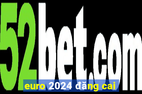 euro 2024 đăng cai