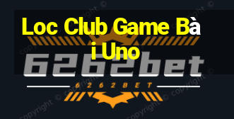 Loc Club Game Bài Uno