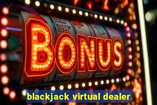 blackjack virtual dealer