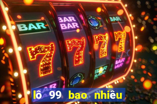 lô 99 bao nhiêu ngày chưa ra